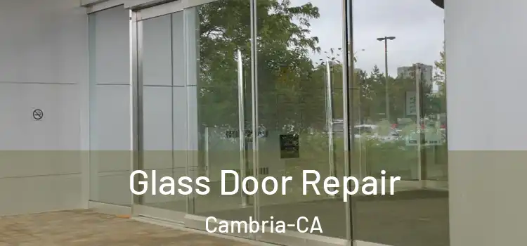  Glass Door Repair Cambria-CA